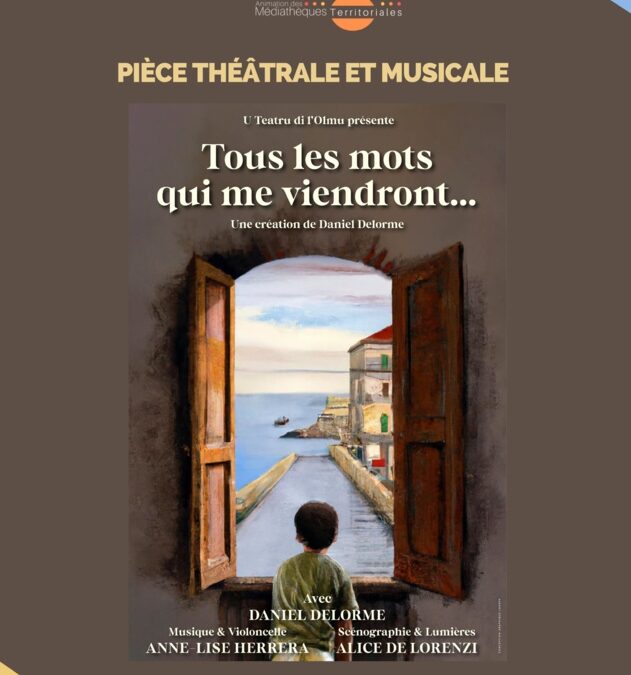 PIECE DE THEATRE ET MUSICALE : « TOUS LES MOTS QUI ME VIENDRONT… »