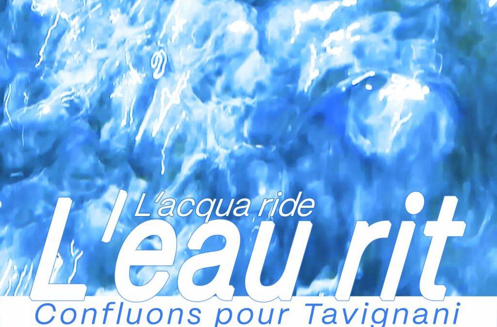 L’EAU RIT : CONFLUONS POUR TAVIGNANU